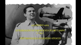 23 giugno 1969 Atterraggio di emergenza fuori campo C119 J MM 46 57  Testimonianza di Genesio Stocco