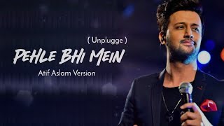 Pehle Bhi Main - Atif Aslam Ai Cover