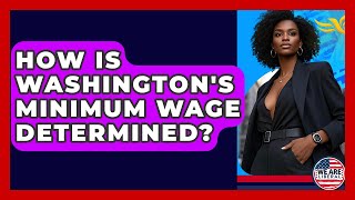 How Is Washington's Minimum Wage Determined? - We Are Liberal