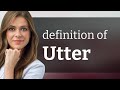 Utter | definition of UTTER