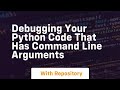 Debugging your python code that has command line arguments