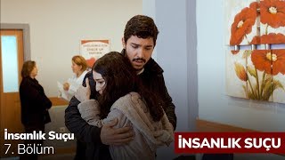 İnsanlık Suçu 7. Bölüm İnsanlık Suçu 7. Bölüm