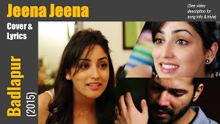 Jeena Jeena | Badlapur | Atif Aslam | Sachin Jigar | Dinesh Vijan & Priya Saraiya | Cover & Lyrics