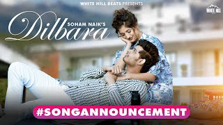 #songannouncement Dilbara | Soham Naik | Latest Hindi Songs 2024 | Hindi Love Song | Rel on 24th Jan