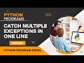 Catch Multiple Exception Handling in Python - One Line Program | Python Programming [English]