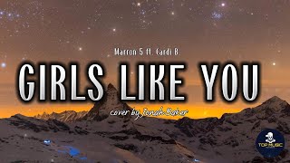 GIRLS LIKE YOU -MAroon 5 ft. Cardi B (Jonah Baker acoustic cover)