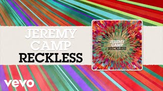 Jeremy Camp Reckless Lyrics