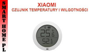 XIAOMI-CZUJNIK TEMPERATURY I WILGOTNOŚCI RECENZJA