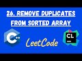 Leetcode 26: Remove Duplicates from Sorted Array | C++ Code & Explanation | Top Interview 150 Series