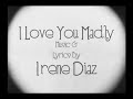 Irene Diaz - I Love You Madly (Lyric Video)