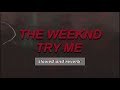 The Weeknd - try me (slowed and reverb + lyrics)