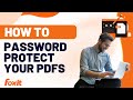 How to Password Protect PDFs and Add Document Restrictions with Foxit PDF Editor 🔒