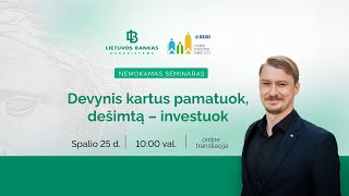 Seminaras apie saugų investavimą: Devynis kartus pamatuok, dešimtą – investuok