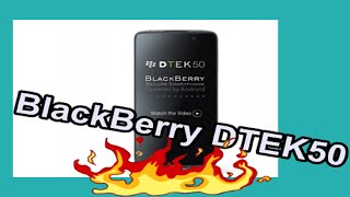 BlackBerry DTEK50 oficialmente anunciado