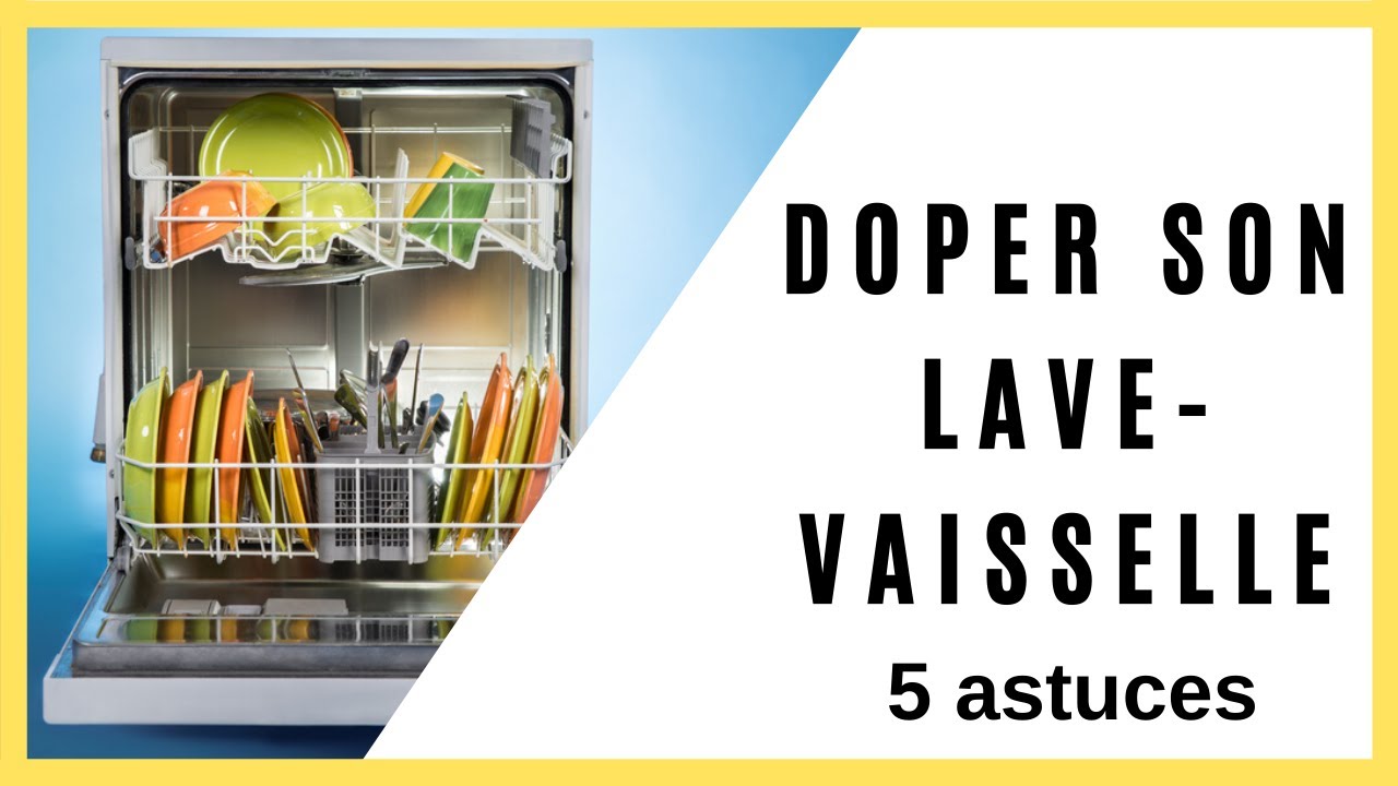 Lave-vaisselle Qui Lave Mal: 5 Astuces Pour Booster Son Efficacité ...