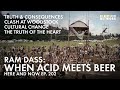 Ram Dass: When Acid Meets Beer - Here and Now Ep. 202