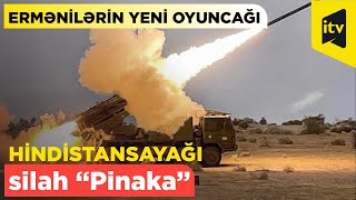 Ermənistanın Hindistandan əldə etdiyi “Pinaka”nın xüsusiyyətləri