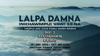 LALPA DAMNA INKHAWMPUI || VAWI 13 NA || DAY 2 || ZAN INKHAWM