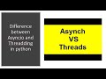 Difference between Asyncio and Threadding in python