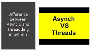 Difference between Asyncio and Threadding in python