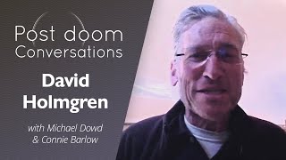 David Holmgren: Post-doom with Michael Dowd & Connie Barlow