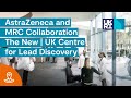 AstraZeneca and MRC Collaboration on Understanding Disease The New | UK Centre for Lead Discovery