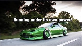 Mean Green S13 runs under its own power!