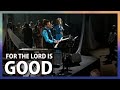 For The Lord Is Good // Terry MacAlmon // World Prayer Center