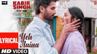 LYRICAL: Yeh Aaina | Kabir Singh | Shahid Kapoor, Kiara Advani | Amaal Mallik Feat. Shreya Ghoshal