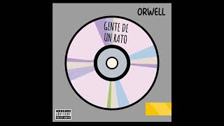 Orwell - GENTE DE UN RATO | Cuando Acaba La Fiesta