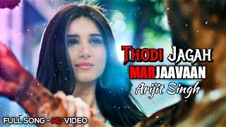 Thodi Jagah - Full SONG: Marjaavaan | Arijit Singh, Sidharth Malhotra, Tara Sutaria | New Song 2019