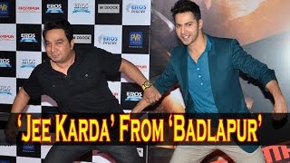 Launch Of Song â€˜Jee Kardaâ€™ From â€˜Badlapurâ€™