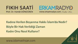 İslam’da Kadına Verilen Boşanma Hakkı Nedir? Böyle Bir Hak Verildiği Zaman Kadın Onu Nasıl Kullanır?