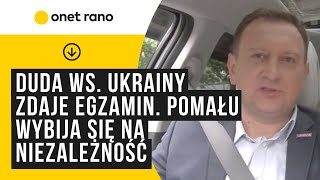 Trela: Duda ws. Ukrainy zdaje egzamin. Pomału wybija się na niezależność