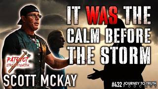 #432 | Scott McKay | It "WAS" The Calm Before The Storm | Moving Into UNCHARTED TERRITORY