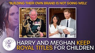 "They Want To Regain The Royal Sparkle!" Harry And Meghan Keep Children's 'Birthright' Royal Titles