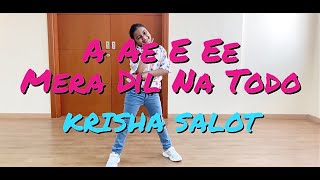 A Aa E Ee Mera Dil Na Todo | Krisha Salot | Kunal Shettigar Choreography