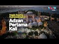 MOMEN BERSEJARAH! Kembali Jadi Masjid, Azan Berkumandang di Hagia Sofia