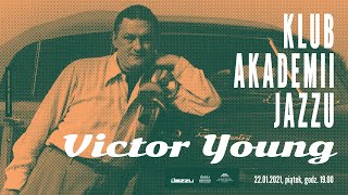 Klub Akademii Jazzu: Victor Young - koncert online