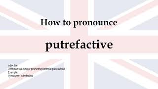 How to pronounce 'putrefactive' + meaning