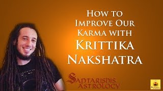 How to Improve Our Karma with Krittika Nakshatra