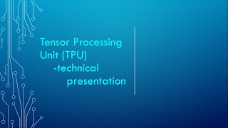 Tensor Processing Unit (TPU) Technical Presentation (1/3) | TPU Machine Learning