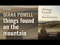 Things Found on the Mountain by Diana Powell