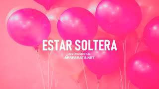 "ESTAR SOLTERA" - Trapeton Beat Instrumental 2019 x Pista de Reggaeton | Prod. Aere Beats