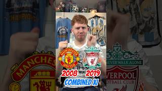 Manchester United 2008 vs Liverpool 2019 Combined XI #shorts