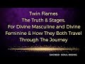 Twin Flame The Truth & Stages for Divine Masculine & Divine Feminine ❤️💯🔥♾️