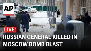 LIVE: Bomb explosion in Moscow kills the head of Russia’s nuclear defense forces