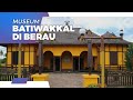 Museum Batiwakkal Patut Dikunjungi Jika Berkunjung ke Berau