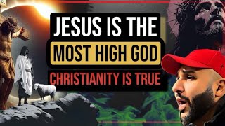 Jesus Is The Most High God \u0026 Christianity Is True! Come Debate!