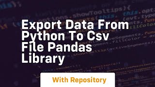 Export data from python to csv file pandas library
